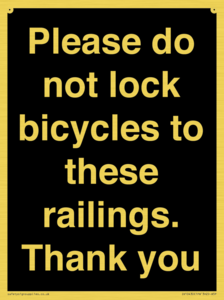 Please do not lock bicycles to these railings. Thank you